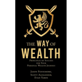 The Way of Wealth: Principles of Success for Your Personal Wealth Journey
