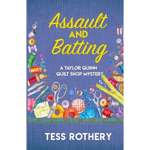 Assault and Batting: A Taylor Quinn Quilt Shop Mystery