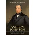 Andrew Johnson: The Renaissance of an American Politician