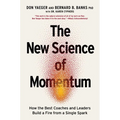 The New Science of Momentum: How the Best Coaches and Leaders Build a Fire from a Single Spark