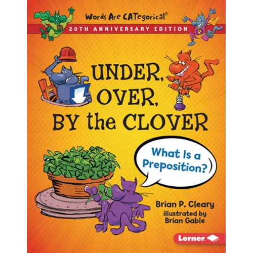 Under, Over, by the Clover, 20th Anniversary Edition: What Is a Preposition?