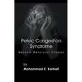 Pelvic Congestion Syndrome - Beyond Menstrual Cramps