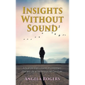 Insights Without Sound: A deaf Christian's journey to understand God and life as told through her own eyes