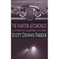 The Phantom Automobiles: A Gordon Gardner Investigation