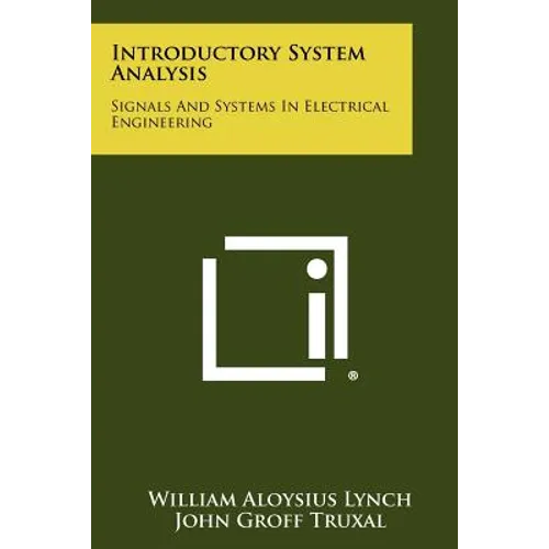 Introductory System Analysis: Signals and Systems in Electrical Engineering