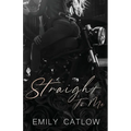 Straight To Me: Book One in The Rippers MC Series