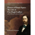 Collected Works of Fitz Hugh Ludlow, Volume 7: Pioneer of Inner Space: The Life of Fitz Hugh Ludlow, with Collected Letters and Poetry