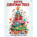 Beautiful Christmas Trees Coloring Book for Adult: Unleash creativity with 52 adult illustrations for holiday art therapy and gifting. Get into the Ch