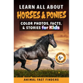 Learn All About Horses & Ponies: Color Photos, Facts, and Stories for Kids