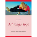 Ashtanga Yoga: Practice, Theory and Philosophy