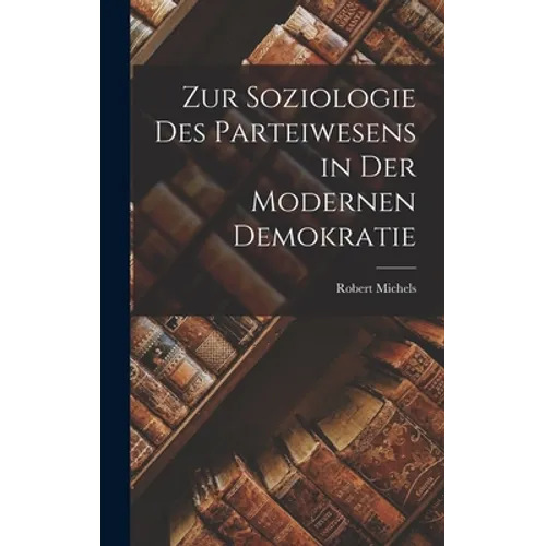 Zur Soziologie Des Parteiwesens in Der Modernen Demokratie
