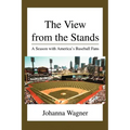 The View from the Stands: A Season with America's Baseball Fans