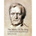 The Music of the Ring: A Comprehensive Study of The Leitmotives and How They Are Used in Der Ring des Nibelungen