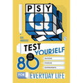 Psy-Q: Test Yourself with More Than 80 Quizzes, Puzzles and Experiments for Everyday Life
