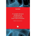 A Complex Systems Perspective of Communication from Cells to Societies