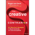 The Creative Contrarian: 20 Wise Fool Strategies to Boost Creativity and Curb Groupthink