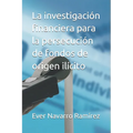 La investigación financiera para la persecución de fondos de origen ilícito