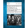 Bracton and His Relation to the Roman Law. a Contribution to the History of the Roman Law in the Middle Ages.