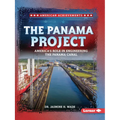 The Panama Project: America's Role in Engineering the Panama Canal