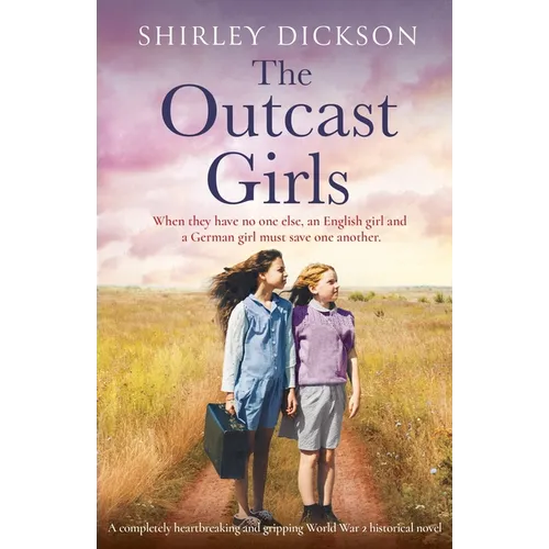 The Outcast Girls: A completely heartbreaking and gripping World War 2 historical novel