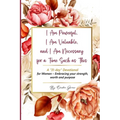 I Am Powerful, I Am Valuable, and I Am Necessary for a Time Such as This A "31-day" Devotional for Women - Embracing your strength, worth and purpose