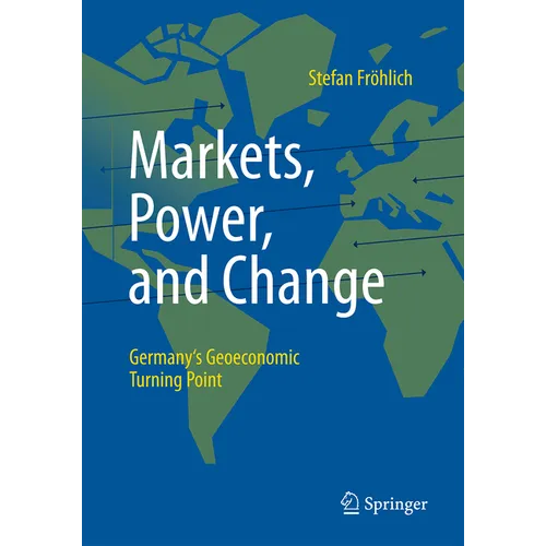 Markets, Power, and Change: Germany's Geoeconomic Turning Point - Hardcover