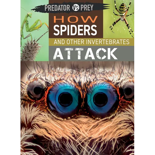 How Spiders and Other Invertebrates Attack - Library Binding