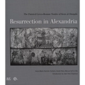 Resurrection in Alexandria: The Painted Greco-Roman Tombs of Kom Al-Shuqafa