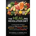 The HEALing Revolution Diet: A Science-based Approach to Heal Your Gut, Reverse Chronic Illnesses, Lose Weight, Clear Your Mind, and Increase Longevit