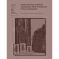 Estate Planning for Forest Landowners: What Will Become of Your Timberland?