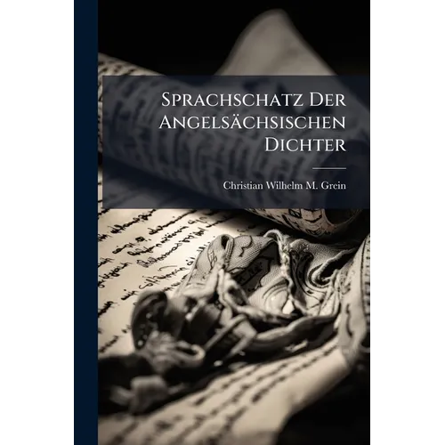 Sprachschatz Der Angelsächsischen Dichter