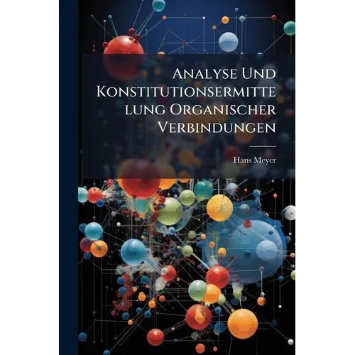 Analyse Und Konstitutionsermittelung Organischer Verbindungen - Paperback