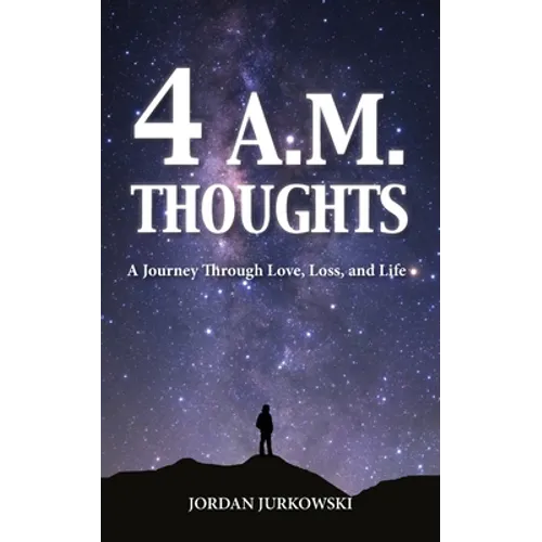 4 A.M. Thoughts: A Journey Through Love, Loss, and Life