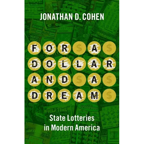 For a Dollar and a Dream: State Lotteries in Modern America