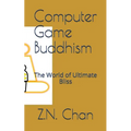 Computer Game Buddhism: The World of Ultimate Bliss