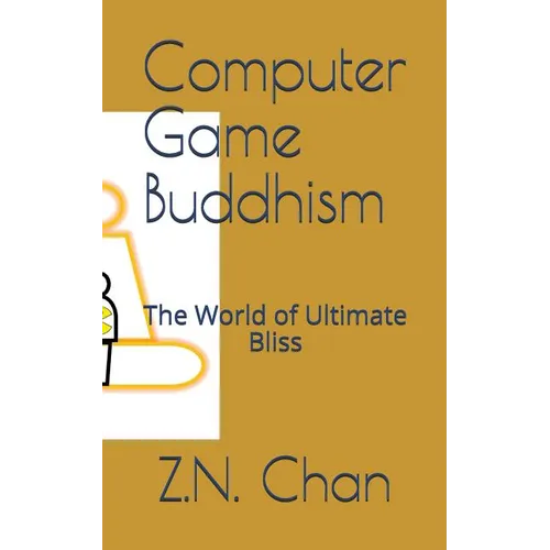 Computer Game Buddhism: The World of Ultimate Bliss