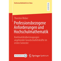 Professionsbezogene Anforderungen Und Hochschulmathematik: Kontinuitätsüberzeugungen Angehender Grundschullehrkräfte Im Ersten Semester
