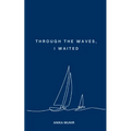 Through the Waves, I Waited