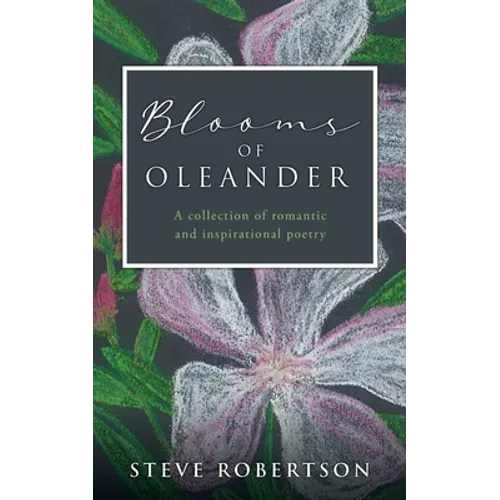 Blooms of Oleander: A collection of romantic and inspirational poetry