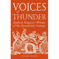 Voices of Thunder: Radical Religious Women of the Seventeenth Century
