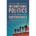The International Politics of Superheroes