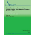 China's Rare Earth Industry and Export Regime: Economic and Trade Implications for the United States