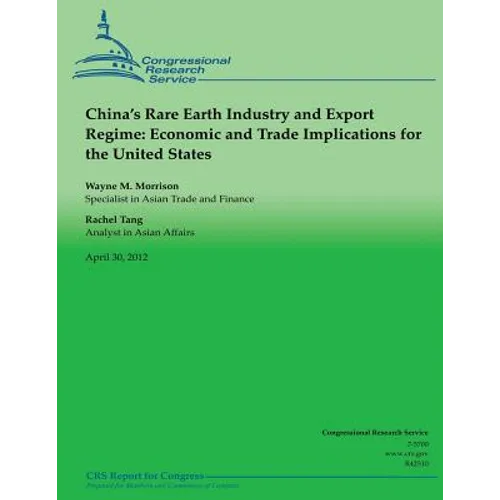 China's Rare Earth Industry and Export Regime: Economic and Trade Implications for the United States