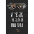 Witnessing the Killing of Emile Pomet