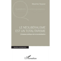 Le néolibéralisme est un totalitarisme: L'impasse politique de la mondialisation
