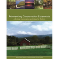 Reinventing Conservation Easements: A Critical Examination and Ideas for Reform