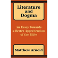 Literature and Dogma: An Essay Towards a Better Apprehension of the Bible