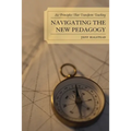 Navigating the New Pedagogy: Six Principles that Transform Teaching