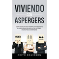 Viviendo con Aspergers: Cómo Vivir una Vida Normal e Integrarte a la Sociedad sin Dificultad si Tienes Síndrome de Aspergers