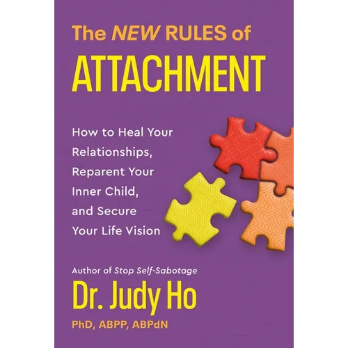 The New Rules of Attachment: How to Heal Your Relationships, Reparent Your Inner Child, and Secure Your Life Vision - Paperback